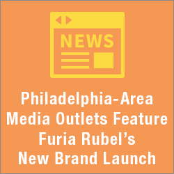 Philadelphia-Area Media Outlets Feature Furia Rubel’s New Brand Launch