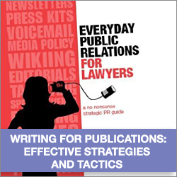 Public Relations for Lawyers: Effective Strategies and Tactics to Capitalize on Writing for Publication
