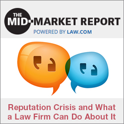 Reputation Crisis and What a Law Firm Can Do About It, Part I [Mid-Market Report] Thumbnail