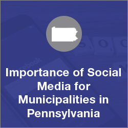 Importance of Social Media for Municipalities in Pennsylvania