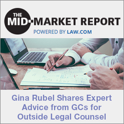 Advice from GCs for Outside Legal Counsel [Mid-Market Report Article]