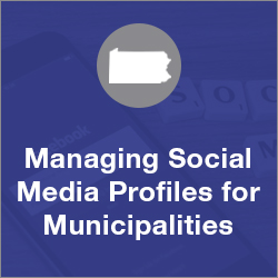 Managing Social Media Profiles for Municipalities in Pennsylvania