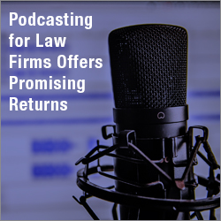 Podcasting for Law Firms Offers Promising Returns Thumbnail