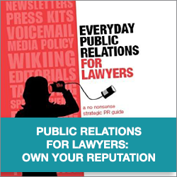 Public Relations for Lawyers: Own Your Reputation