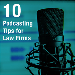 10 Podcasting Tips for Law Firms