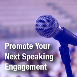 Promote Your Next Speaking Engagement For High Visibility and Engagement