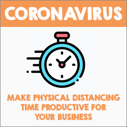 Make Physical Distancing Time Productive for Your Business