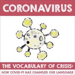 The Vocabulary of Crisis: How COVID-19 Has Changed Our Language