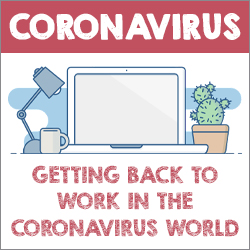 Getting Back to Work in the Coronavirus World: What Is the New ‘Business as Usual’?