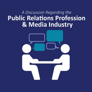 A Discussion Regarding the Public Relations Profession and Media Industry