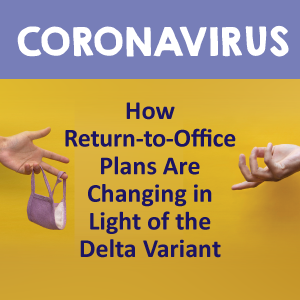 How Return-to-Office Plans Are Changing in Light of the Delta Variant