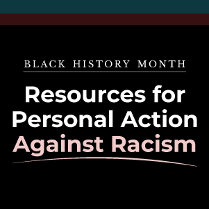Black History Month – Resources for Personal Action Against Racism