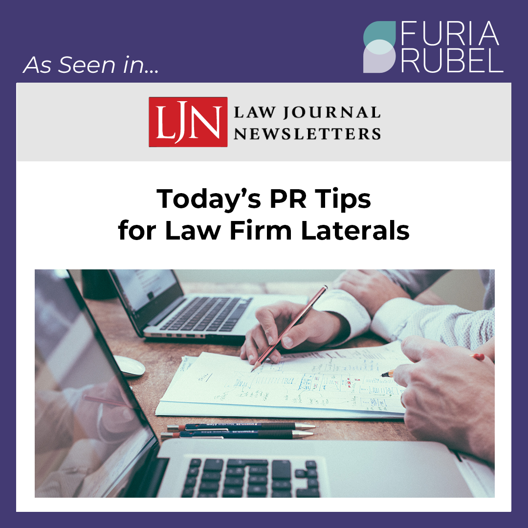 Today’s PR Tips for Law Firm Laterals [Published in Law Journal Newsletters]