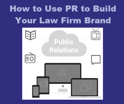 How to Use PR Today to Build Your Law Firm Brand