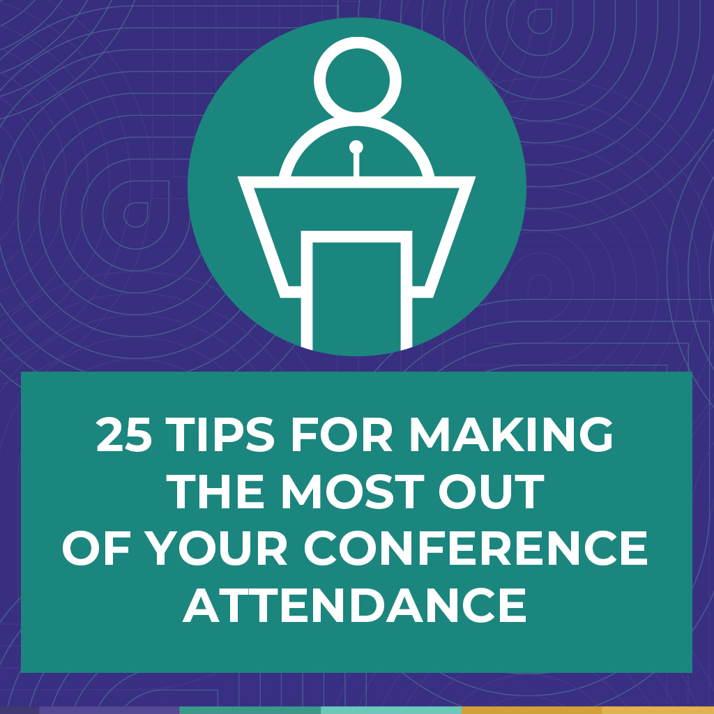 25 Tips for Making the Most Out of Your In-Person Conference Attendance Thumbnail