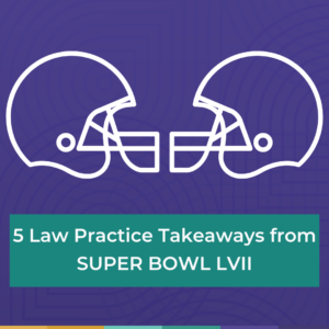 Five Law Practice Takeaways from Super Bowl LVII