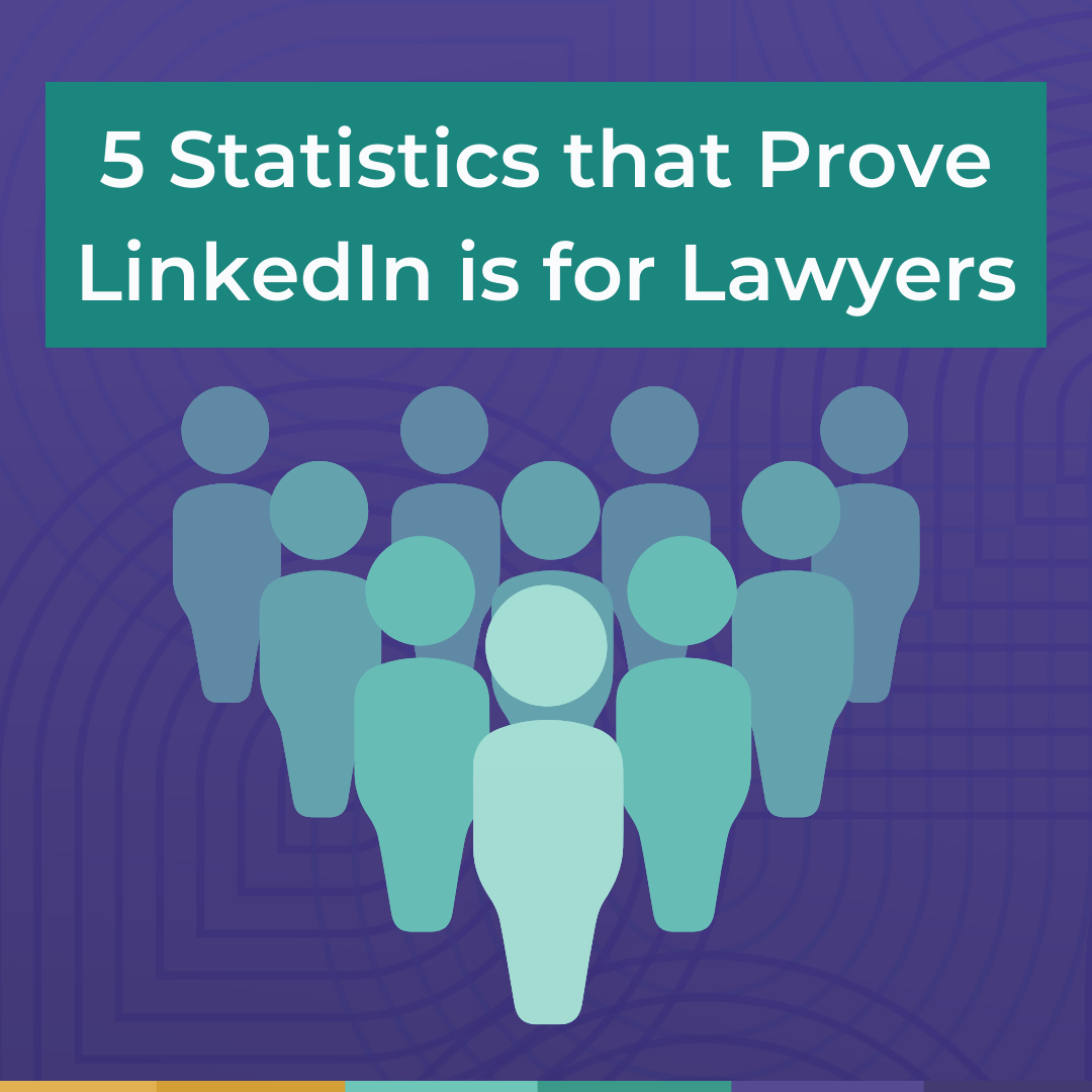 Five Statistics that Prove LinkedIn is for Lawyers