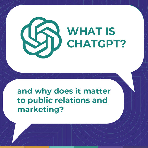 What is ChatGPT and why does it matter to public relations and marketing?
