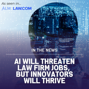 AI Will Threaten Law Firm Jobs, But Innovators Will Thrive [The Legal Intelligencer Quoting Gina Rubel]
