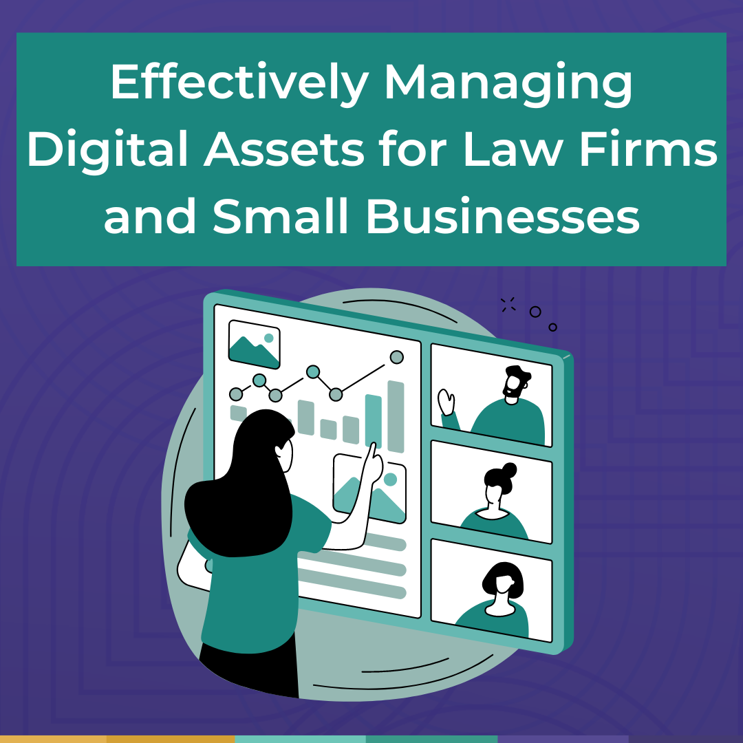 Effectively Managing Digital Marketing Assets for Law Firms and Small Businesses