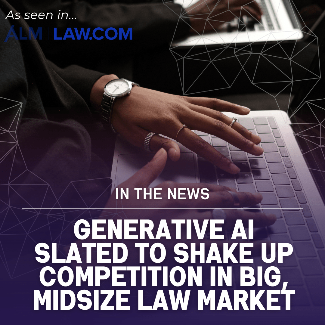 Generative AI Slated to Shake Up Competition in Big, Midsize Law Market [The Legal Intelligencer Quoting Gina Rubel]