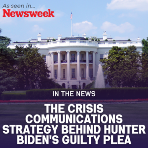 The Communication Strategy Behind Hunter Biden’s Guilty Plea [Newsweek Quoting Sarah Larson]
