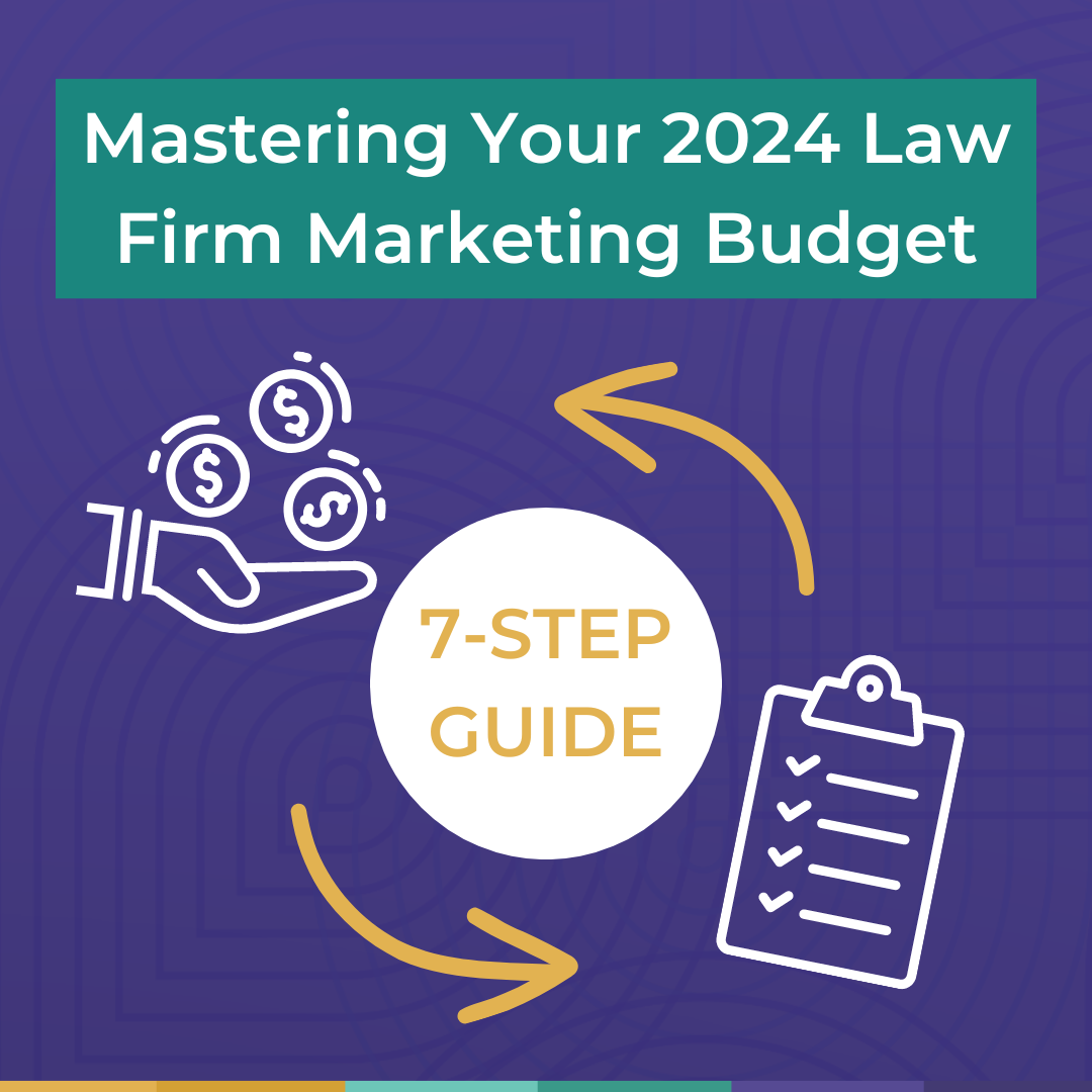 Mastering Your 2024 Law Firm Marketing Budget: A 7-Step Guide
