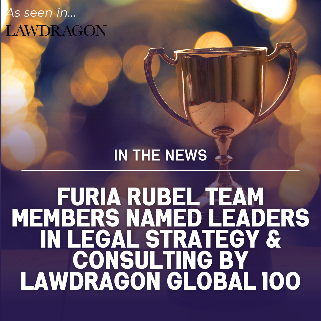 Furia Rubel Team Members Named Leaders in Legal Strategy and Consulting by Lawdragon Global 100 Thumbnail
