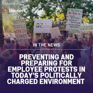 Preventing and preparing for employee protests in today’s politically charged environment [Published in Reuters Legal]