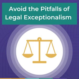 Seeking Market Impact?  Avoid the Pitfalls of Legal Exceptionalism