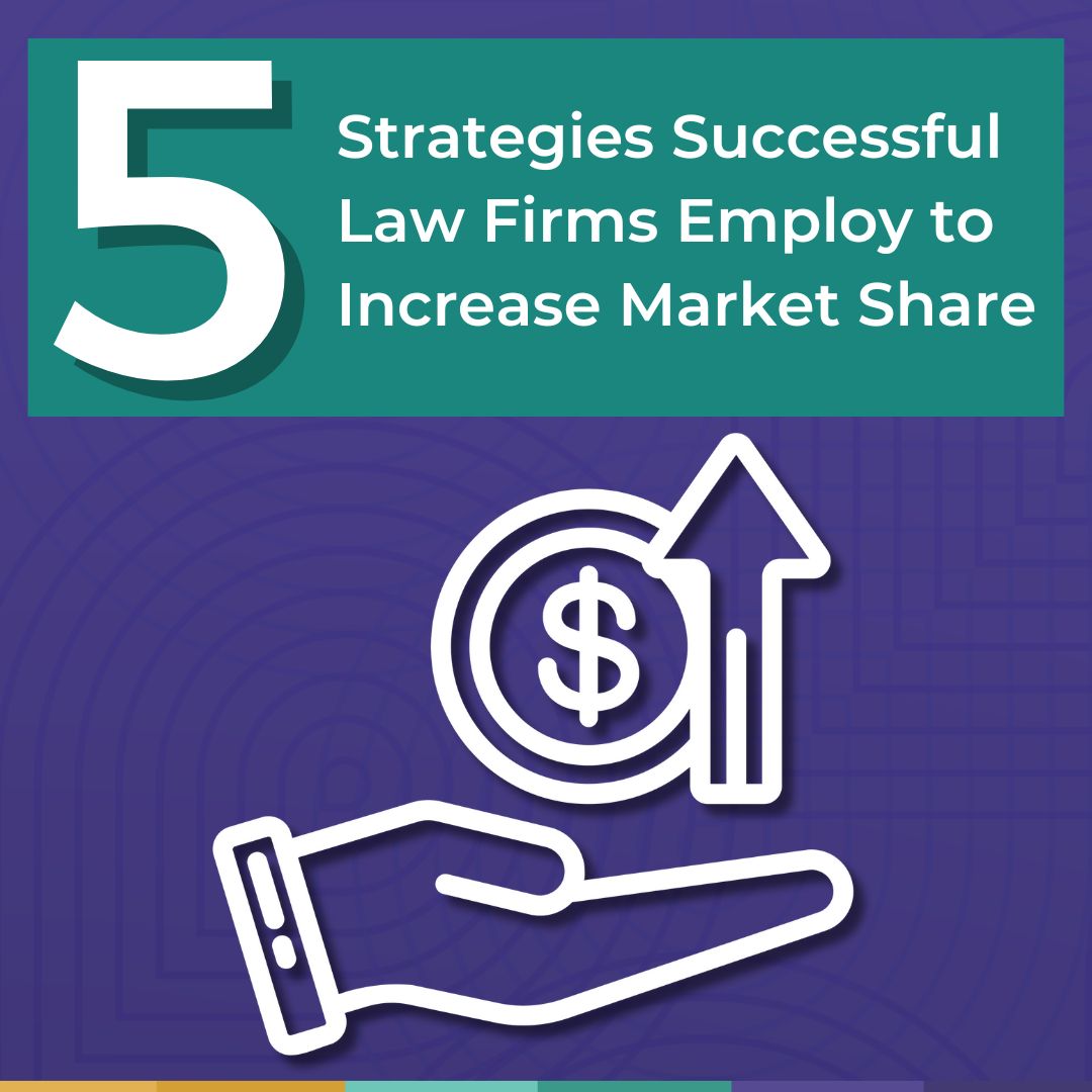 5 Strategies Successful Law Firms Employ to Increase Market Share