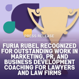 Furia Rubel Recognized for Outstanding Work in Marketing, PR, and Business Development Coaching for Lawyers and Law Firms