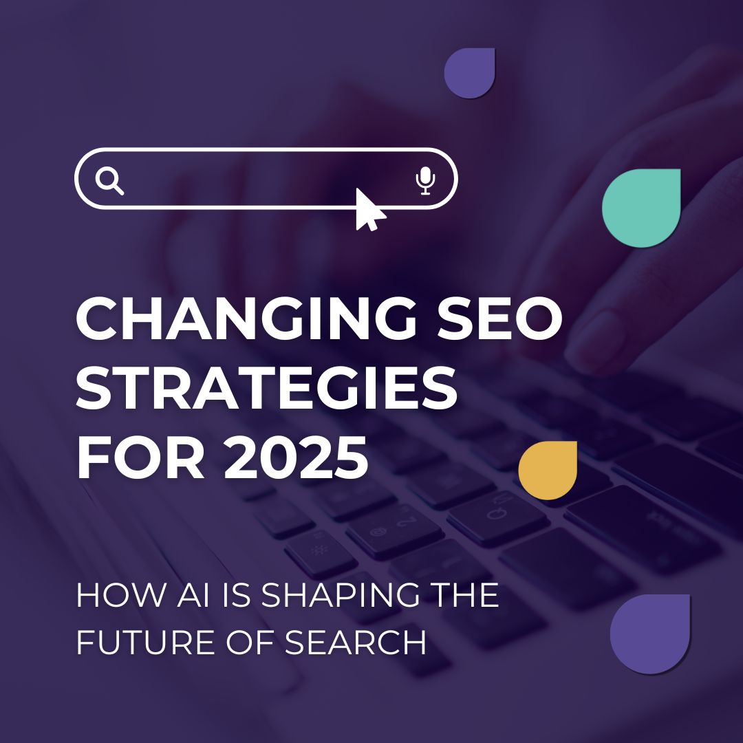 Changing SEO Strategies for 2025: How AI is Shaping the Future of Search