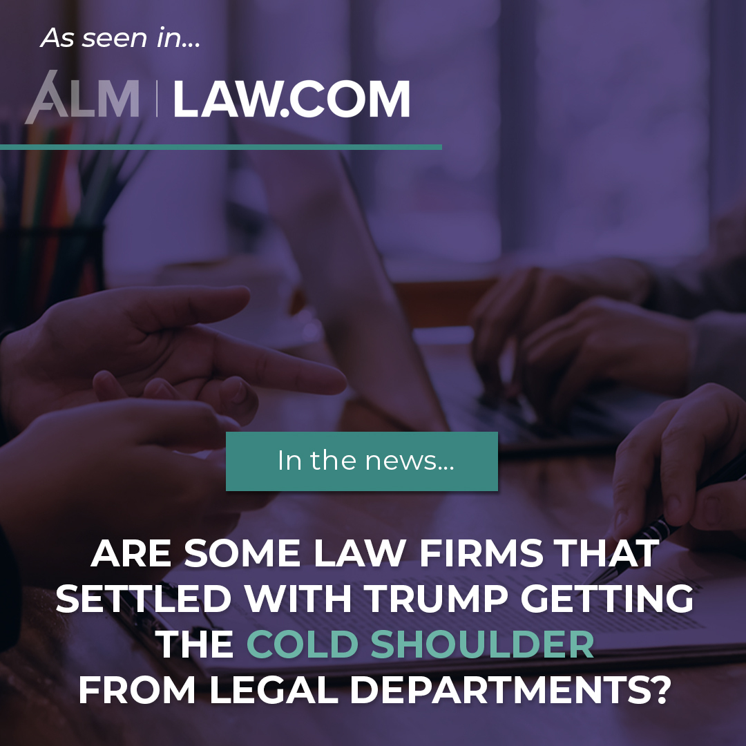 Are Some Law Firms That Settled With Trump Getting the Cold Shoulder From Legal Departments? [The American Lawyer Quotes Gina Rubel]