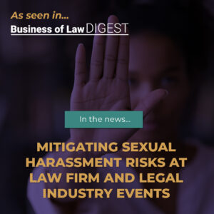 Mitigating sexual harassment risks at law firm and legal industry events [Published in BOLD]