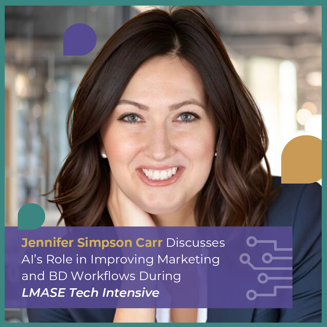 Jennifer Simpson Carr Discusses AI’s Role in Improving Marketing and BD Workflows During LMASE Tech Intensive