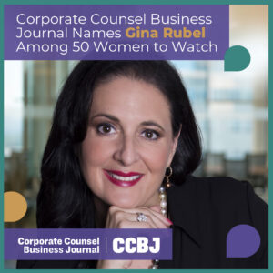 Corporate Counsel Business Journal Names Gina Rubel Among 50 Women to Watch