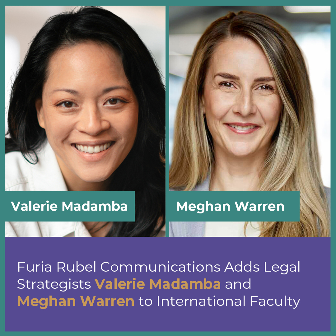 Furia Rubel Communications Adds Legal Strategists Valerie Madamba and Meghan Warren to International Faculty