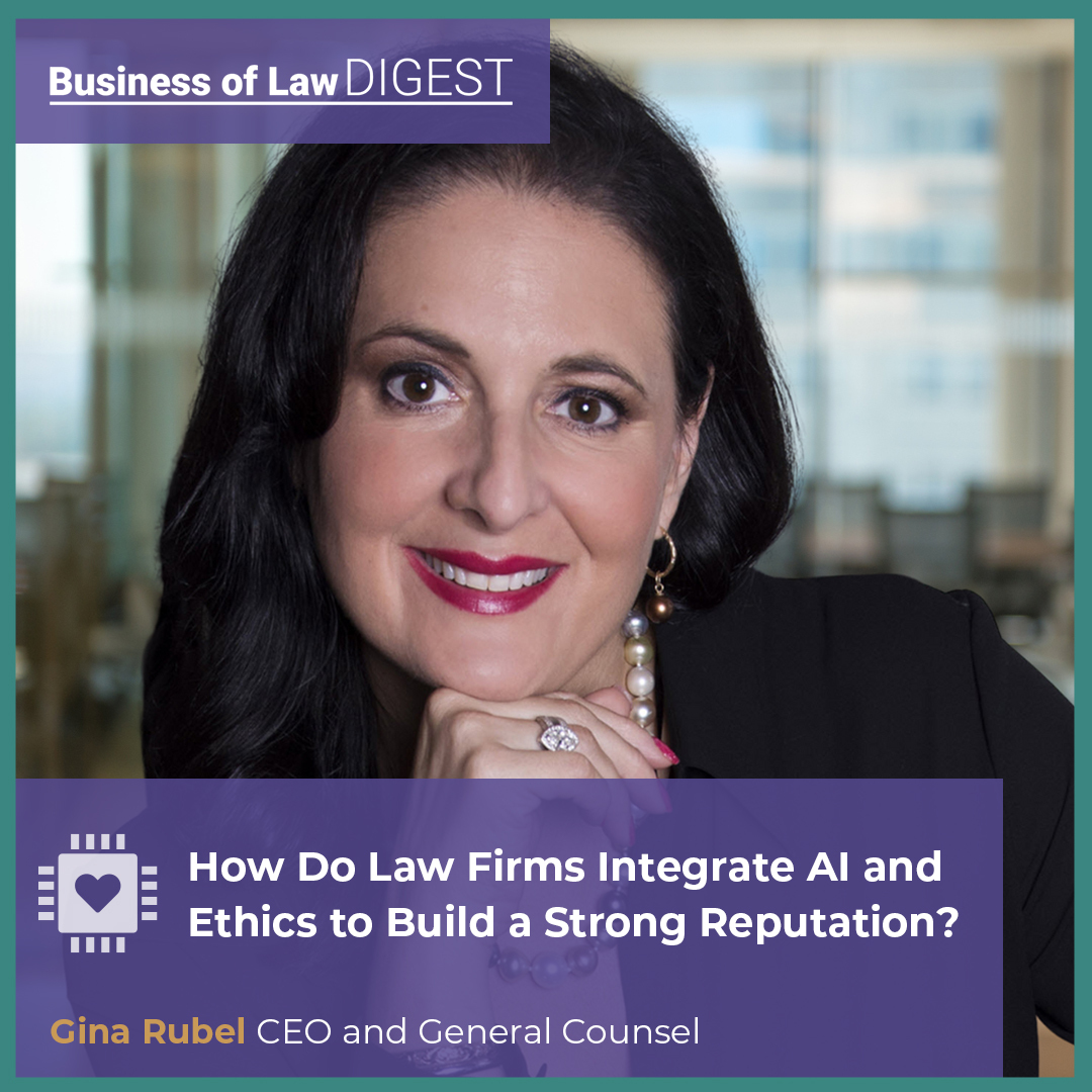 How Do Law Firms Integrate AI and Ethics to Build a Strong Reputation? [Gina Rubel Published in Business of Law Magazine]
