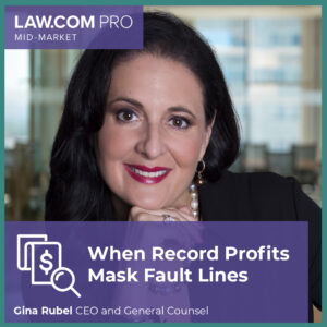 When Record Profits Mask Fault Lines: Gina Rubel’s Law.com Article Draws Responses From Heather Morse and Catherine Alman MacDonagh