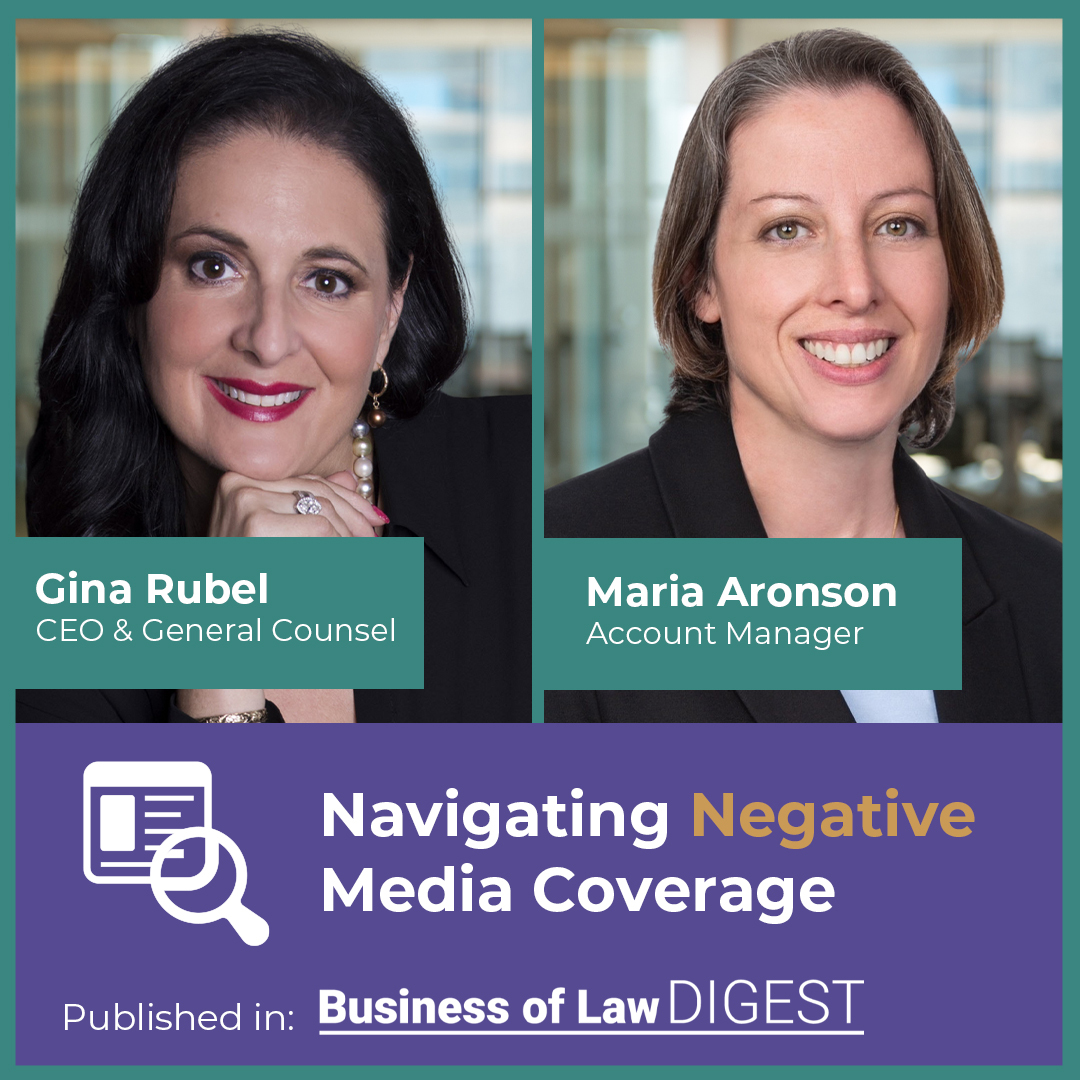 Navigating negative media coverage [Gina Rubel and Maria Aronson Published in Business of Law Magazine]